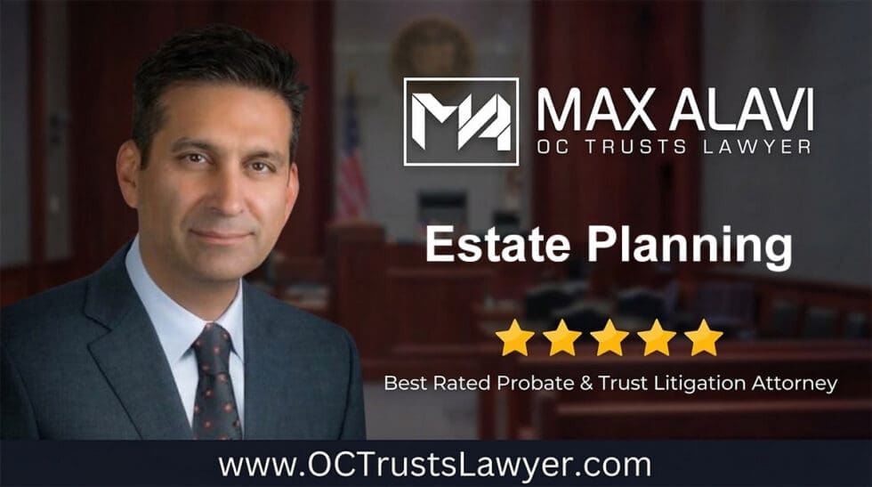 Estate Planning | Max Alavi, Attorney at Law, APC | OC Trusts Lawyer