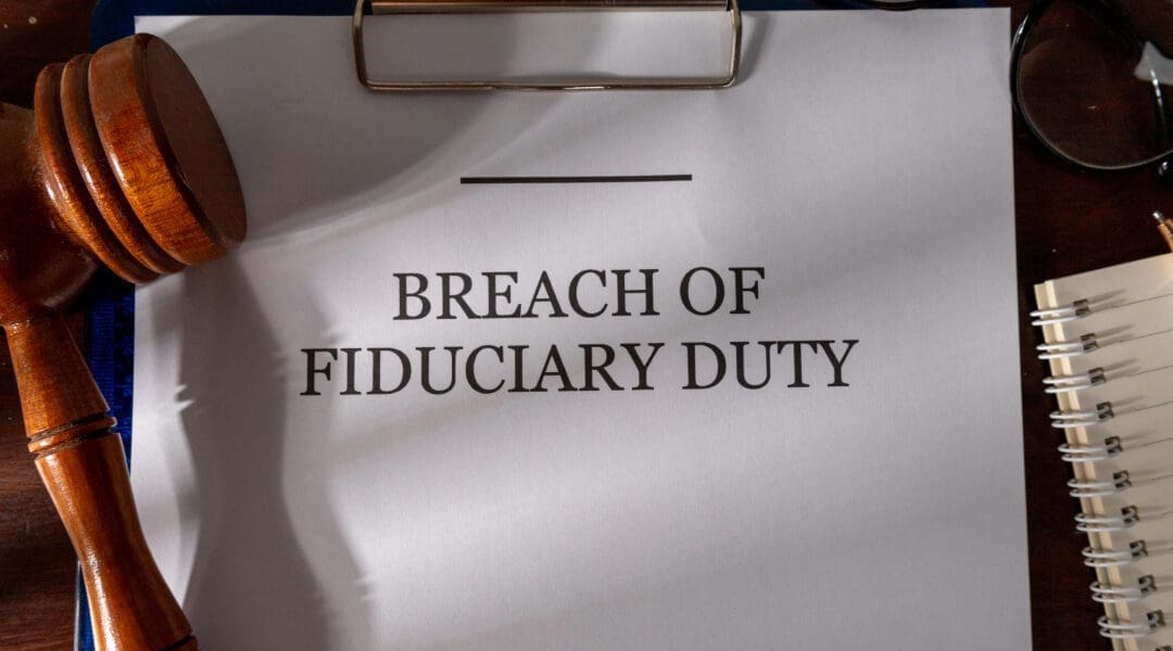 Trustee Breach of Fiduciary Duties in California: When Breaches of Fiduciary Obligations Lead to Liability
